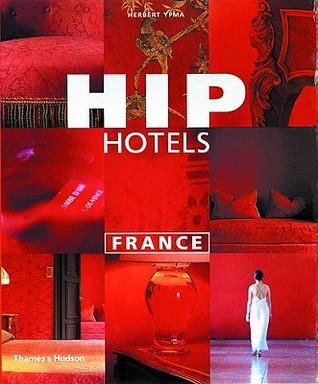 Book cover of Hip Hotels: France by Herbert J.M. Ypma