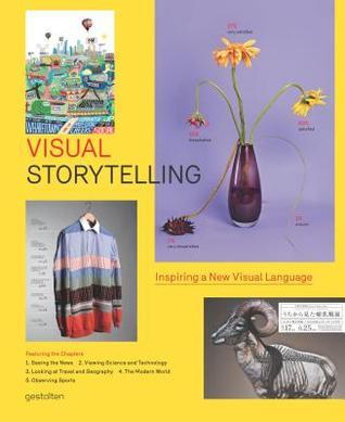 Book cover of Visual Storytelling: Inspiring A New Visual Language by Robert Klanten, Sven Ehmann, Franz Schulze