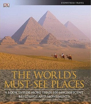Book cover of The World's Must-See Places: A Look Inside More Than 100 Magnificent Buildings and Monuments by DK Eyewitness (Ed.)