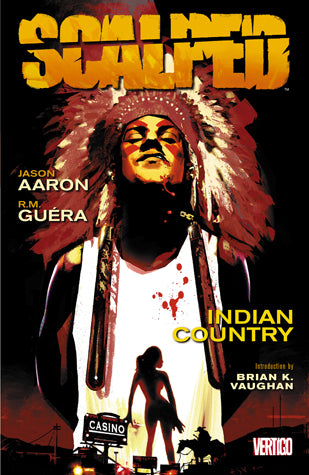 Book cover of Scalped: Indian Country by Jason Aaron (Writer), R.M. Guéra (Illus.), Lee Loughridge (Colorist), Phil Balsman (Letterer), Brian K. Vaughan (Introduction), Jock (Covers)