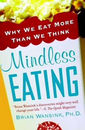 Book cover of Mindless Eating: Why We Eat More Than We Think by Brian Wansink