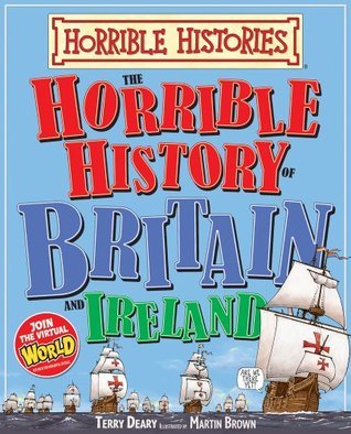 Book cover of The Horrible History Of Britain And Ireland by Terry Deary, Martin    Brown (Illus.)