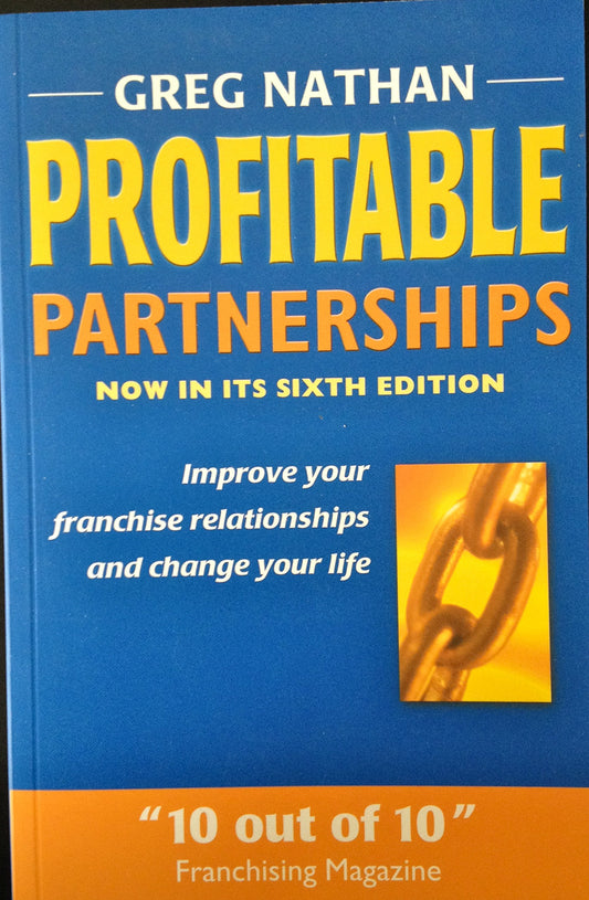 Book cover of Profitable Partnerships: Improve Your Franchise Relationships And Change Your Life by Greg Nathan