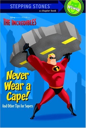 Book cover of Never Wear a Cape! and Other Tips for Supers by Walt Disney Company