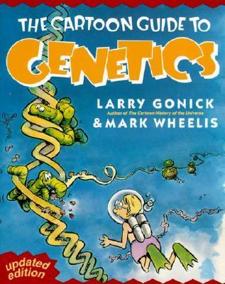 Book cover of The Cartoon Guide to Genetics by Larry Gonick, Mark Wheelis