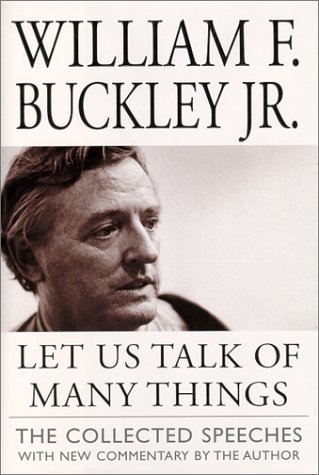 Book cover of Let Us Talk of Many Things: The Collected Speeches by William F. Buckley Jr.