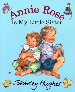 Book cover of Annie Rose Is My Little Sister by Shirley Hughes