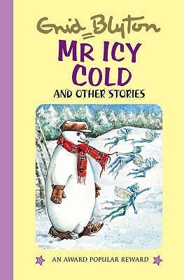 Book cover of Mr Icy Cold And Other Stories by Enid Blyton, Maureen Bradley (Illus.)