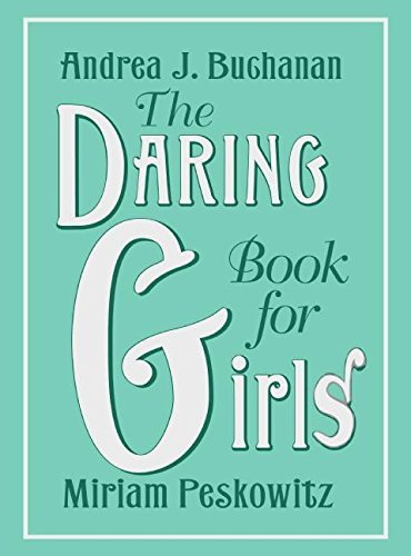 Book cover of The Daring Book For Girls by Andrea J. Buchanan, Miriam Peskowitz