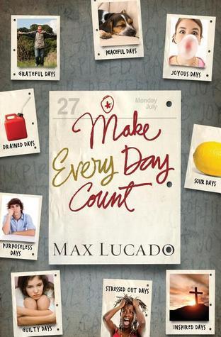 Book cover of Make Every Day Count - Teen Edition by Max Lucado