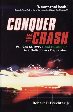 Book cover of Conquer The Crash: You Can Survive & Prosper In A Deflationary Depression by Robert R. Prechter Jr.