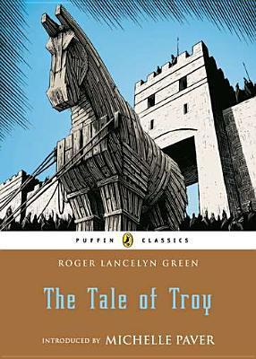Book cover of The Tale of Troy by Roger Lancelyn Green