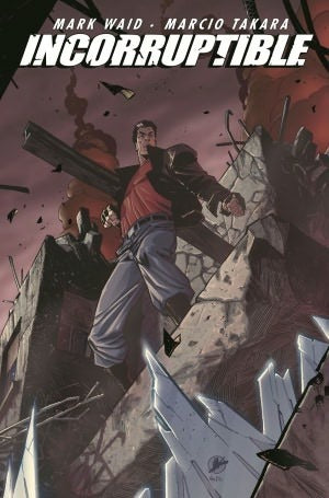 Book cover of Incorruptible, Vol. 7 by Mark Waid, Marcio Takara (Illus.)