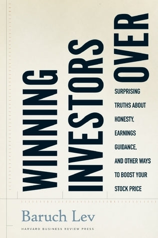 Book cover of Winning Investors Over: Surprising Truths About Honesty, Earnings Guidance, And Other Ways To Boost Your Stock Price by Baruch Lev