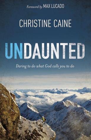 Book cover of Undaunted: Daring to Do What God Calls You to Do by Christine Caine