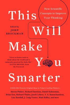 Book cover of This Will Make You Smarter: New Scientific Concepts To Improve Your Thinking by John Brockman (Ed.)