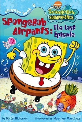 Book cover of SpongeBob Airpants: The Lost Episode by Kitty Richards, Heather Martinez (Illus.)