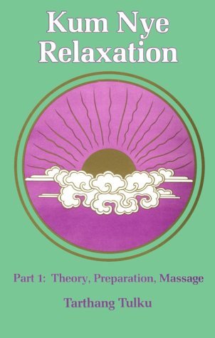 Book cover of Kum Nye Relaxation Part 1: Theory, Preparation, Massage by Tulku Tarthang