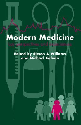 Book cover of Modern Medicine: Lay Perspectives And Experiences by Simon J. Williams (Ed.), Michael Calnan (Ed.)