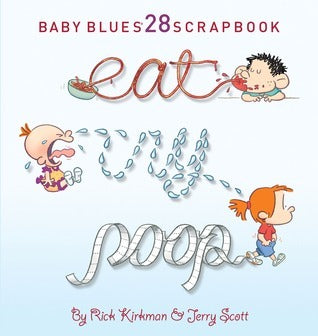 Book cover of Eat, Cry, Poop: Baby Blues Scrapbook #28 by Rick Kirkman, Jerry Scott
