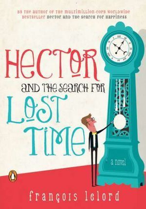 Book cover of Hector And The Search For Lost Time by François Lelord