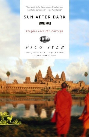 Book cover of Sun After Dark: Flights Into The Foreign by Pico Iyer