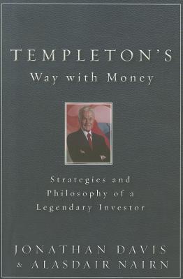 Book cover of Templeton's Way With Money: Strategies And Philosophy Of A Legendary Investor by Jonathan   Davis