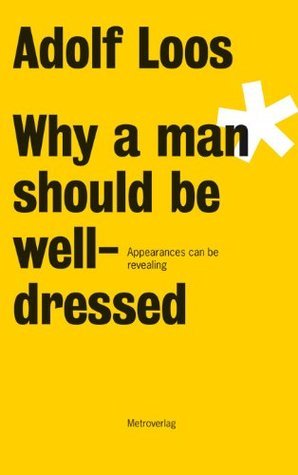 Book cover of Why A Man Should Be Well-Dressed by Adolf Loos