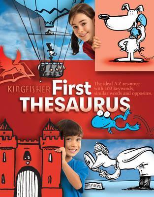 Book cover of Kingfisher First Thesaurus by GeorgeBeal, Martin Ed Chatterton (Illus.)