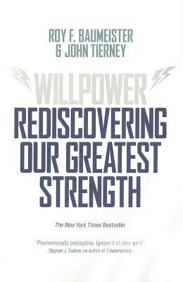 Book cover of Willpower: Rediscovering Our Greatest Strength by Roy F. Baumeister