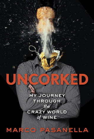 Book cover of Uncorked: My Journey Through The Crazy World Of Wine by Marco Pasanella