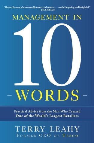Book cover of Management In Ten Words: Practical Advice From The Man Who Created One Of The World's Largest Retailers by Terry Leahy