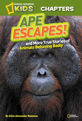 Book cover of Ape Escapes!: And More True Stories Of Animals Behaving Badly by Aline Alexander Newman