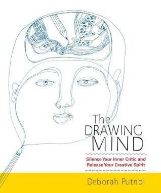 Book cover of The Drawing Mind: Silence Your Inner Critic and Release Your Creative Spirit by Deborah Putnoi