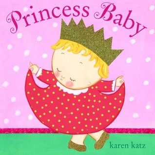 Book cover of Princess Baby by Karen Katz