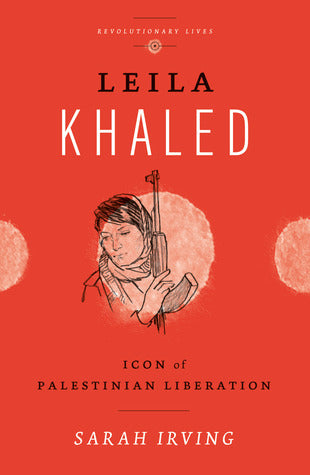 Book cover of Leila Khaled: Icon Of Palestinian Liberation by Sarah Irving