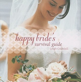 Book cover of Happy Bride's Survival Guide by Leigh Crandall
