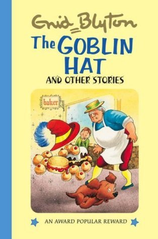 Book cover of The Goblin Hat and Other Stories by Enid Blyton, Dorothy Hamilton (Illus.)