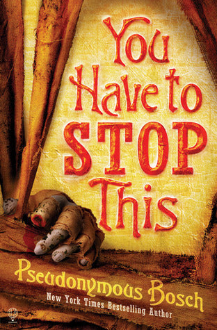 Book cover of You Have to Stop This by Pseudonymous Bosch
