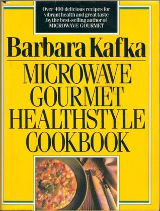 Book cover of Microwave Gourmet Healthstyle Cookbook by Barbara Kafka