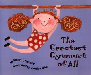 Book cover of The Greatest Gymnast of All by Stuart J. Murphy, Cynthia Jabar (Illus.)