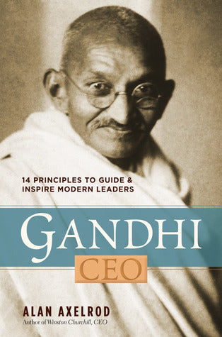 Book cover of Gandhi, Ceo: 14 Principles To Guide & Inspire Modern Leaders by Alan Axelrod