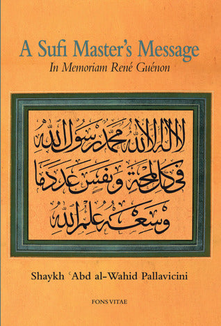 Book cover of A Sufi Master's Message: In Memoriam René Guénon by Shaykh Abd al-Wahid Pallavicini