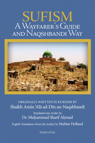 Book cover of Sufism: A Wayfarer's Guide And Naqshbandi Way by Amīn ʿAlā ad-Dīn al-Naqshbandi, Muhtar Holland (Trans.), Muhammad Sharif Ahmad (Trans.)