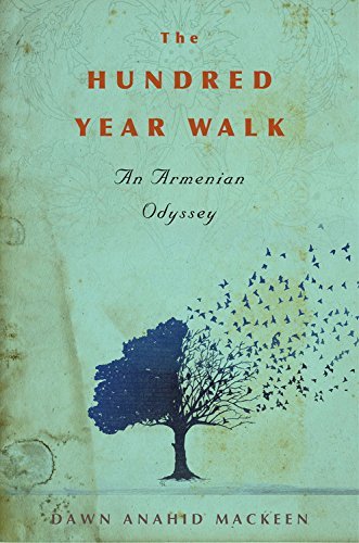 Book cover of The Hundred-Year Walk: An Armenian Odyssey by Dawn Anahid MacKeen