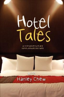 Book cover of Hotel Tales: A Little Adventure And Some Unexpected Tales by Hanley Chew, Choy Ee Ling