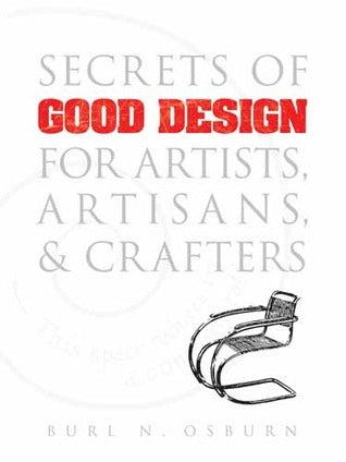 Book cover of Secrets of Good Design for Artists, Artisans and Crafters by Burl N. Osburn