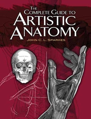 Book cover of The Complete Guide to Artistic Anatomy by John C.L. Sparkes