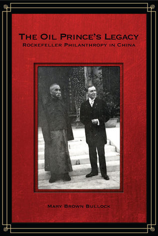 Book cover of The Oil Prince’s Legacy: Rockefeller Philanthropy In China by Mary Bullock