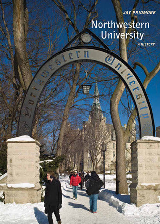 Book cover of Northwestern University: A History by Jay Pridmore